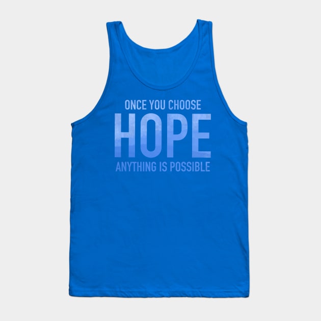 only you choose hope anything is possible Tank Top by Jkinkwell